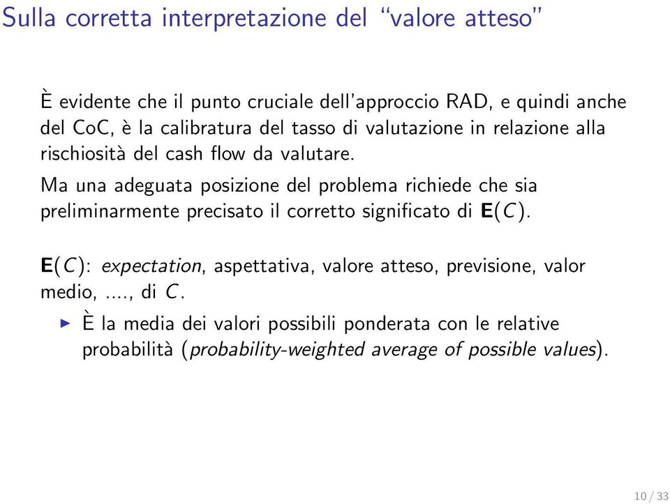 Ma una adeguata posizione del problema richiede che sia preliminarmente precisato il corretto significato di E(C).