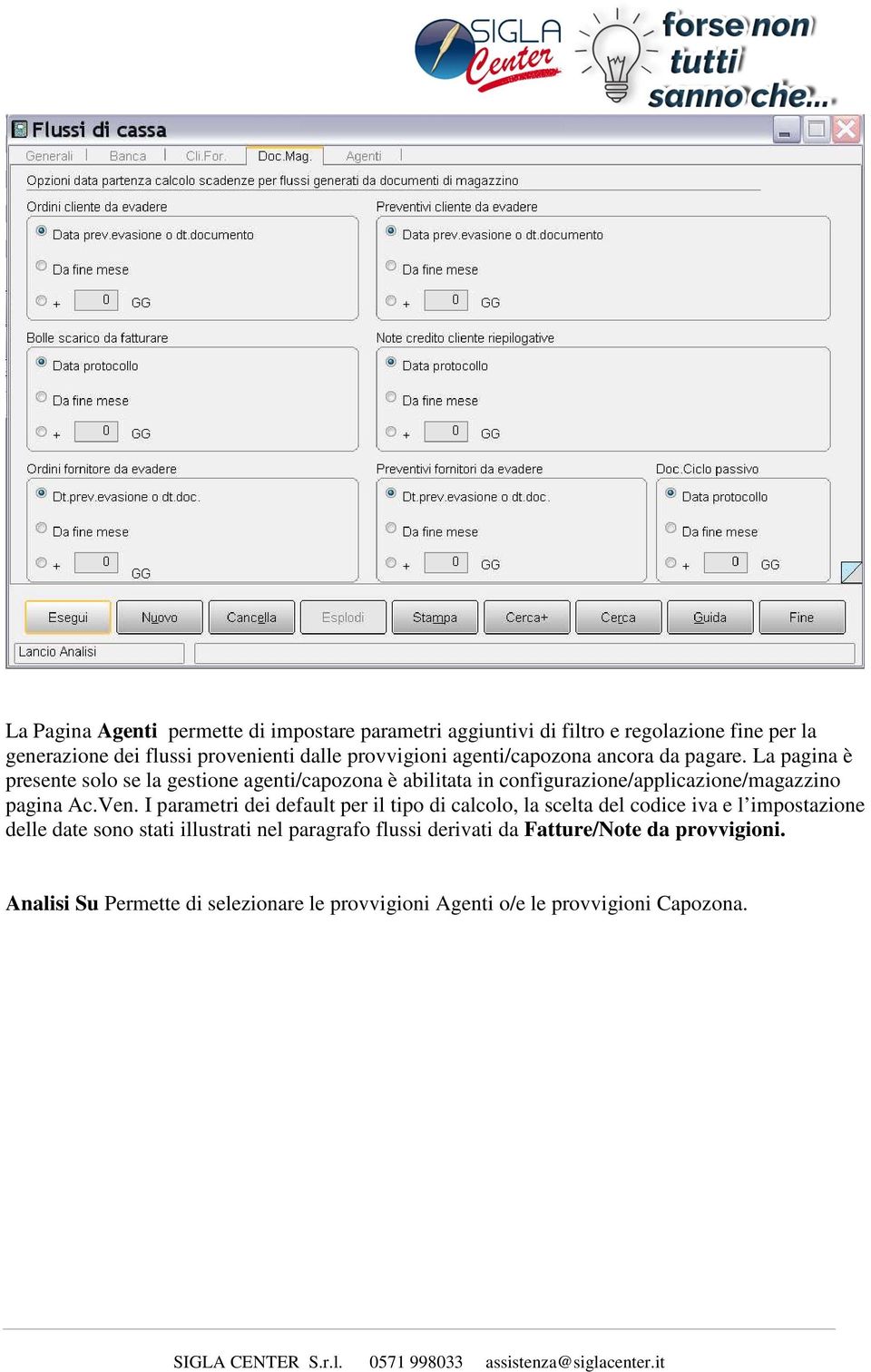 La pagina è presente solo se la gestione agenti/capozona è abilitata in configurazione/applicazione/magazzino pagina Ac.Ven.