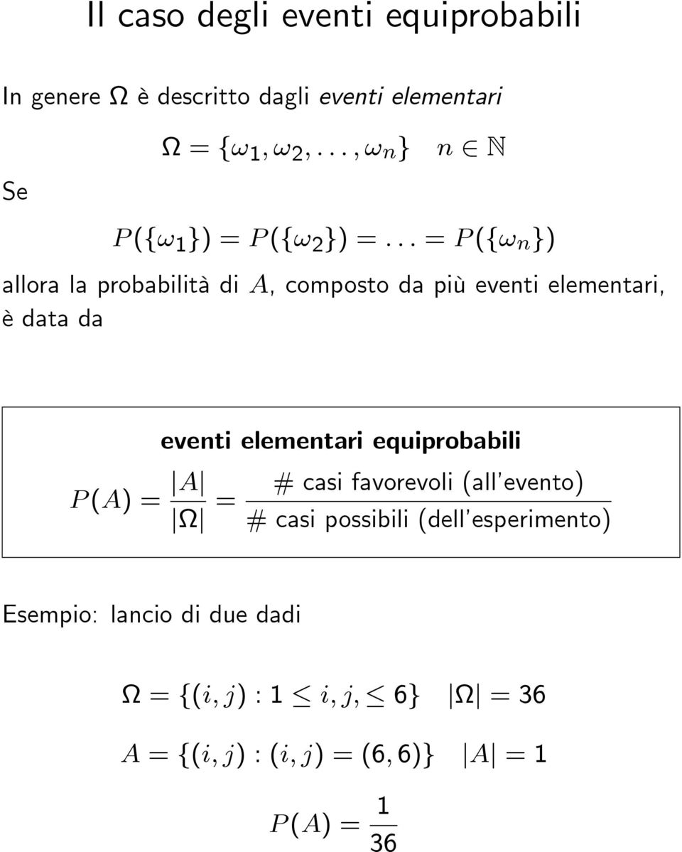 n g) allora la probabilità di A, composto da più eventi elementari, è data da eventi elementari equiprobabili P (A)