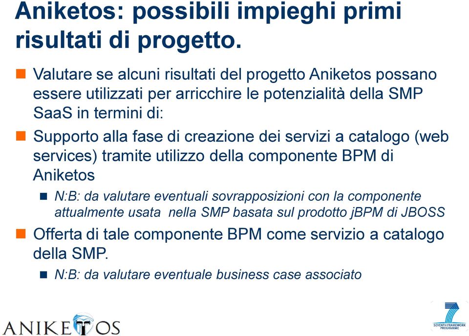 Supporto alla fase di creazione dei servizi a catalogo (web services) tramite utilizzo della componente BPM di Aniketos N:B: da valutare