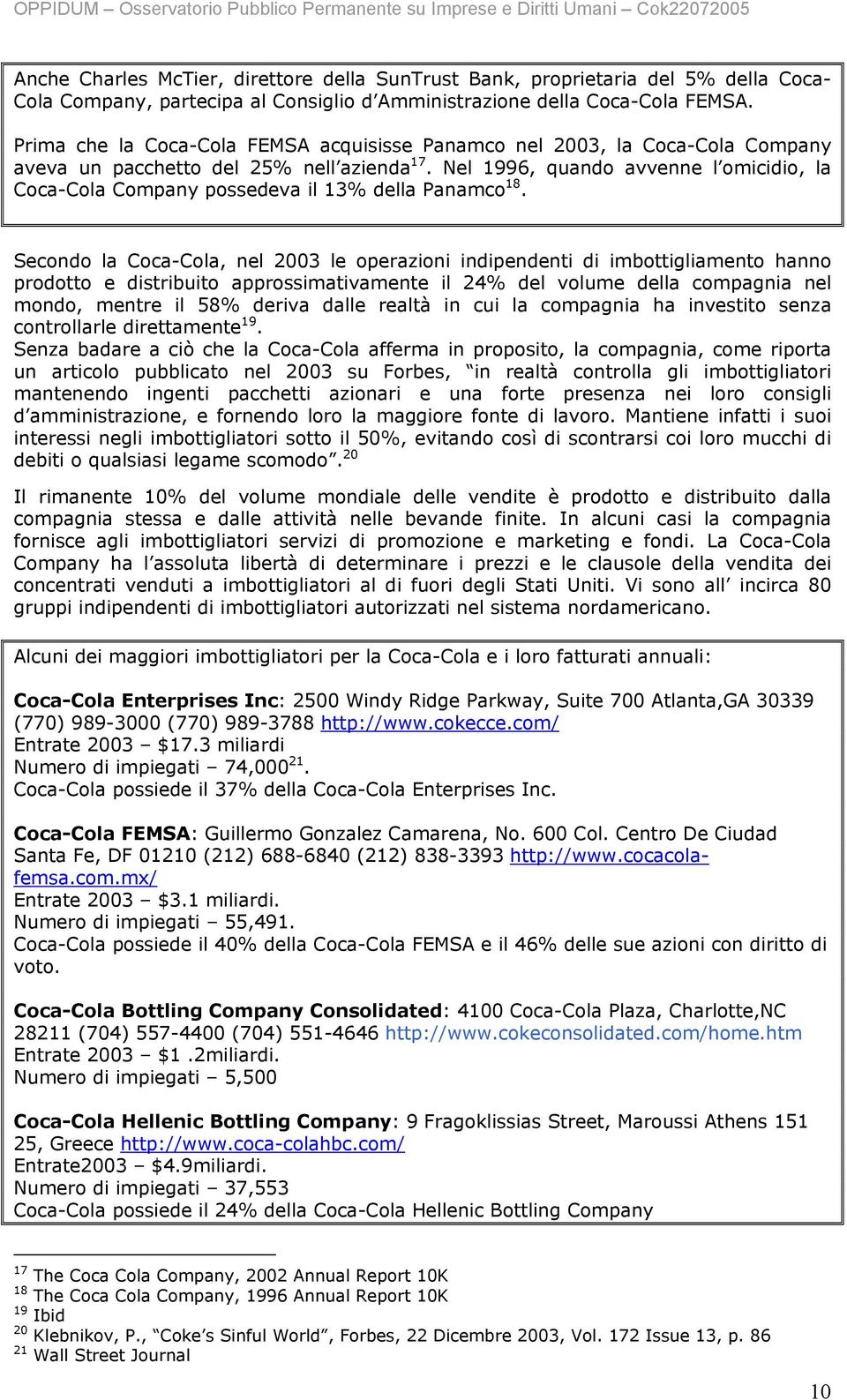 Nel 1996, quando avvenne l omicidio, la Coca-Cola Company possedeva il 13% della Panamco 18.