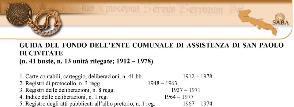 Registri di protocollo, n. 3 regg. 1948 1963 3. Registri delle deliberazioni, n. 8 regg. 1937 1971 4.