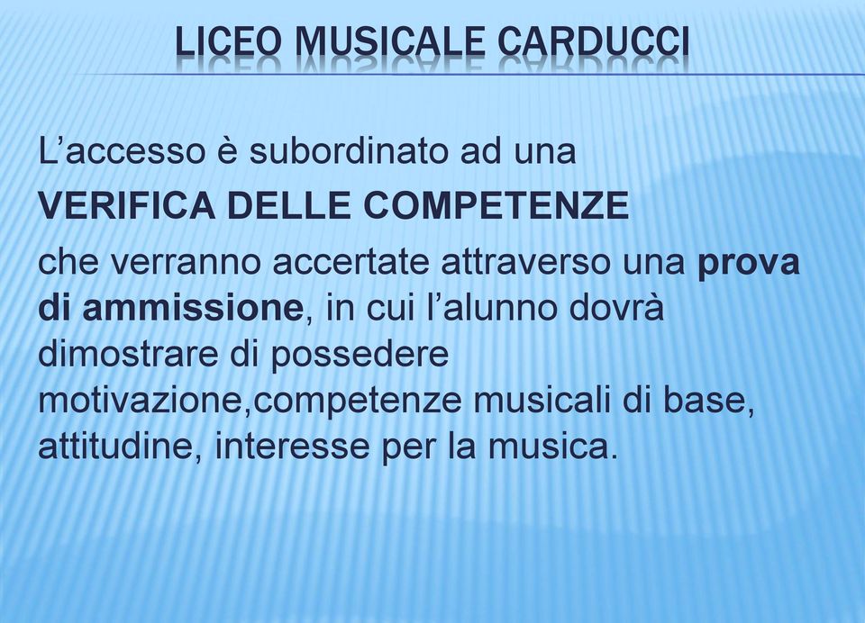 ammissione, in cui l alunno dovrà dimostrare di possedere