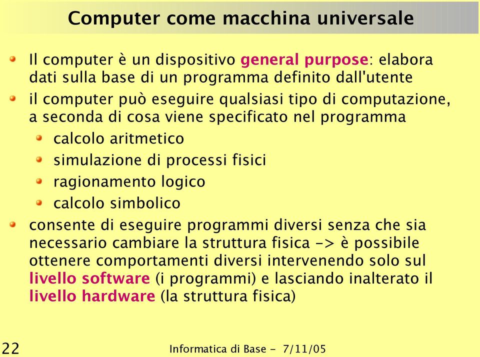 fisici ragionamento logico calcolo simbolico consente di eseguire programmi diversi senza che sia necessario cambiare la struttura fisica -> è