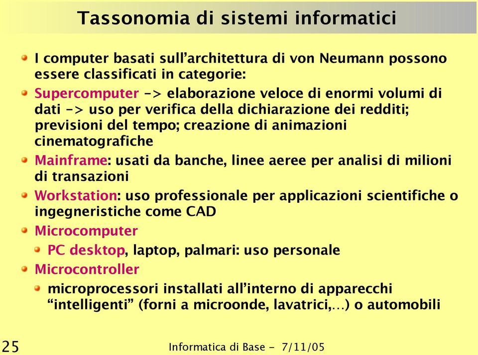 banche, linee aeree per analisi di milioni di transazioni Workstation: uso professionale per applicazioni scientifiche o ingegneristiche come CAD Microcomputer PC