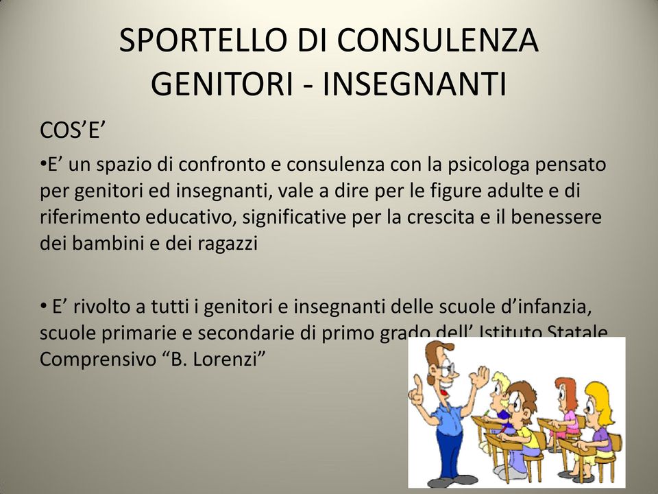 significative per la crescita e il benessere dei bambini e dei ragazzi E rivolto a tutti i genitori e