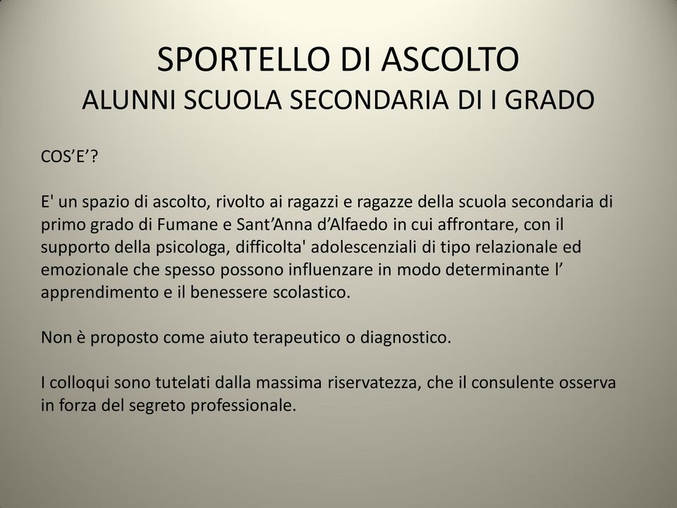 affrontare, con il supporto della psicologa, difficolta' adolescenziali di tipo relazionale ed emozionale che spesso possono influenzare in