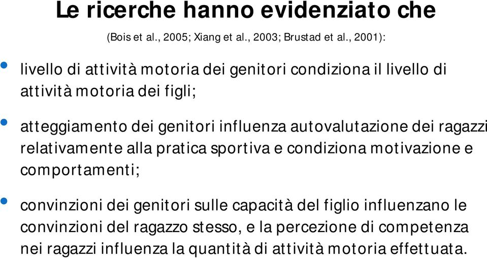 influenza autovalutazione dei ragazzi relativamente alla pratica sportiva e condiziona motivazione e comportamenti; convinzioni dei