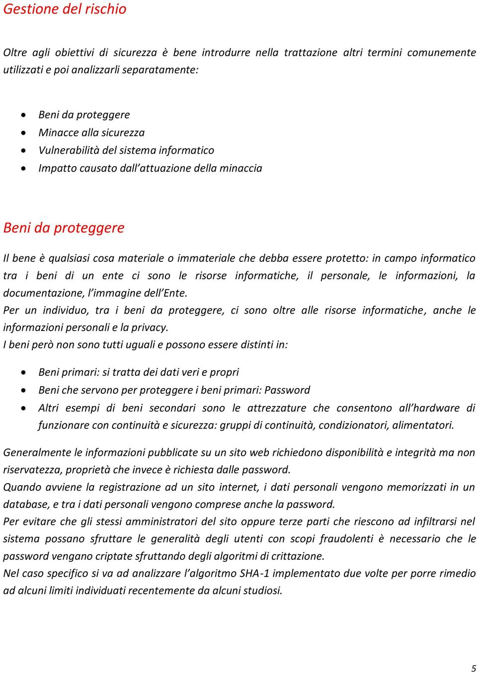 informatico tra i beni di un ente ci sono le risorse informatiche, il personale, le informazioni, la documentazione, l immagine dell Ente.