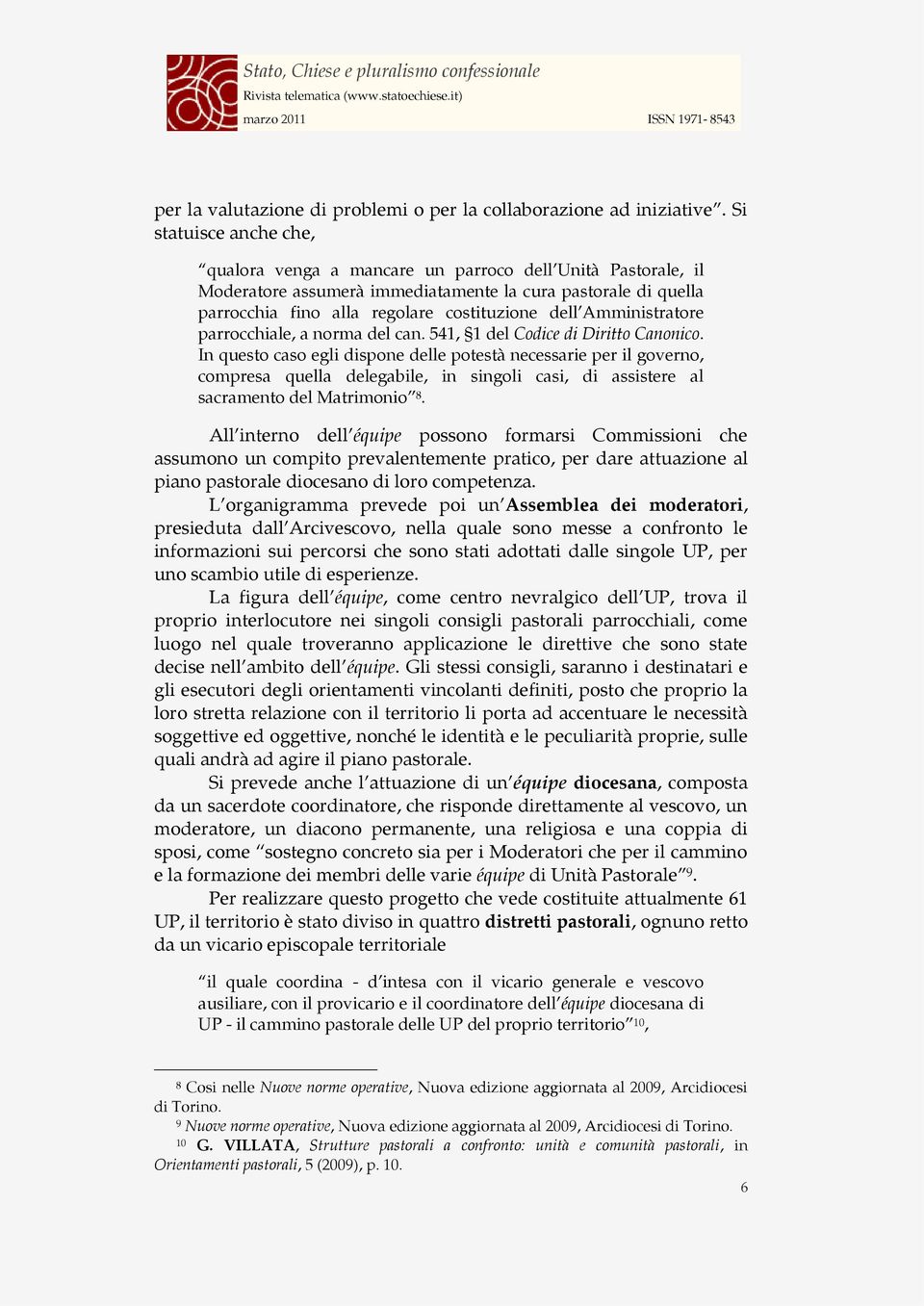 Amministratore parrocchiale, a norma del can. 541, 1 del Codice di Diritto Canonico.