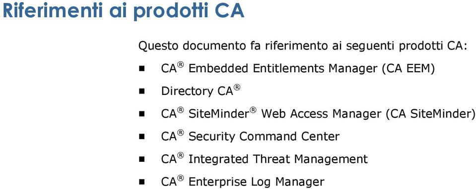 Directory CA CA SiteMinder Web Access Manager (CA SiteMinder) CA