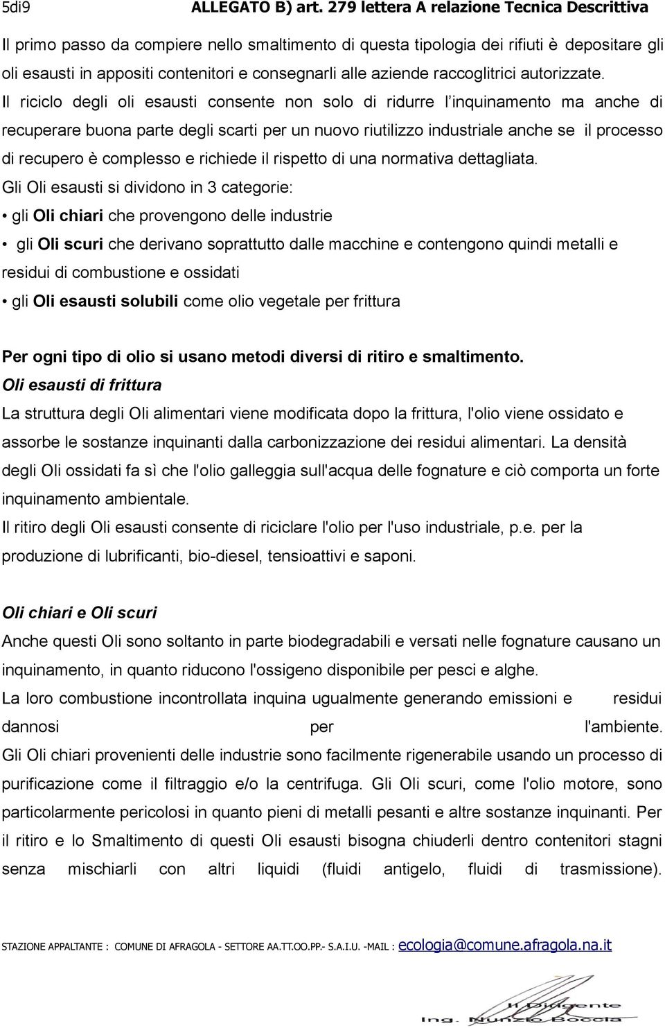 complesso e richiede il rispetto di una normativa dettagliata.