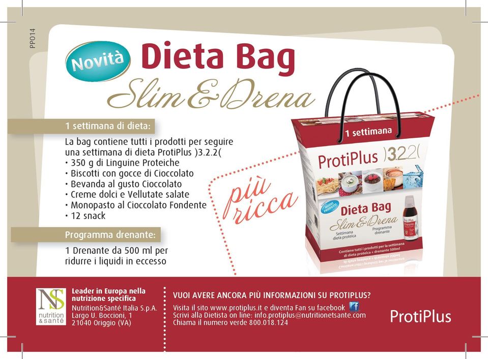 Programma drenante: 1 Drenante da 500 ml per ridurre i liquidi in eccesso più ricca Leader in Europa nella nutrizione specifica Nutrition&Santé Italia S.p.A. Largo U.