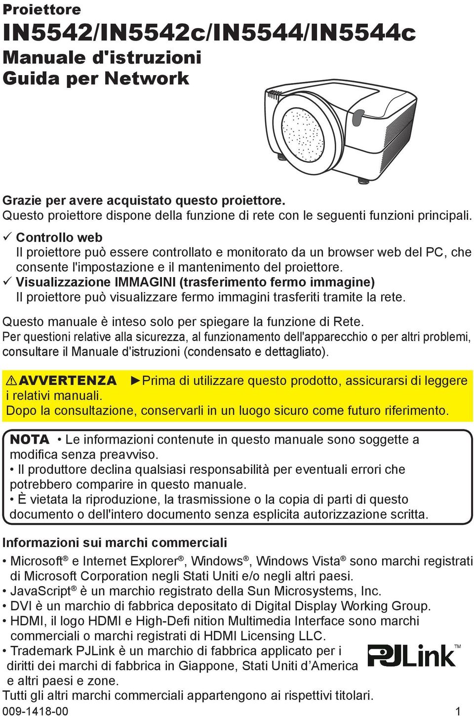 ü Controllo web Il proiettore può essere controllato e monitorato da un browser web del PC, che consente l'impostazione e il mantenimento del proiettore.