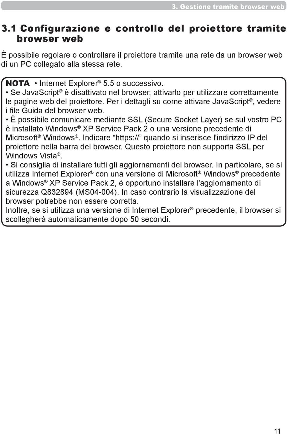 Per i dettagli su come attivare JavaScript, vedere i file Guida del browser web.