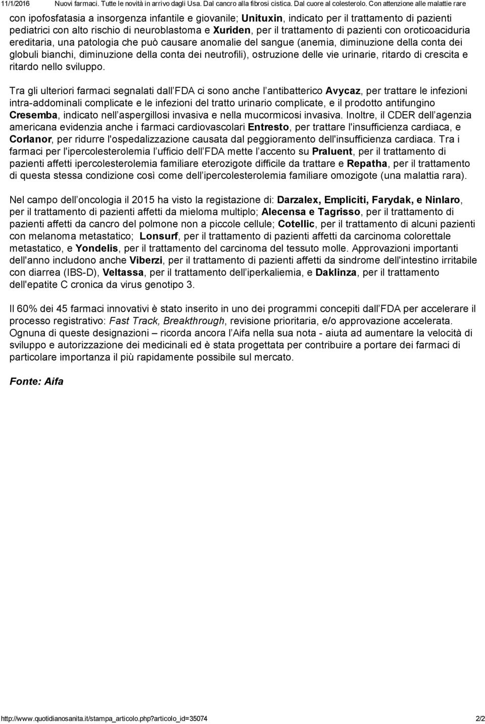 il trattamento di pazienti con oroticoaciduria ereditaria, una patologia che può causare anomalie del sangue (anemia, diminuzione della conta dei globuli bianchi, diminuzione della conta dei