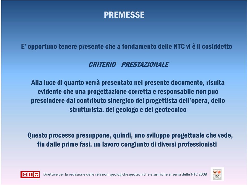 prescindere dal contributo sinergico del progettista dell opera, dello strutturista, del geologo e del geotecnico Questo