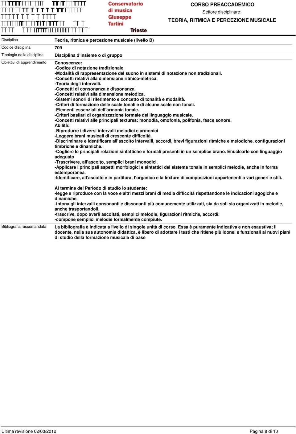 -Concetti relativi alla dimensione melodica. -Sistemi sonori di riferimento e concetto di tonalità e modalità. -Criteri di formazione delle scale tonali e di alcune scale non tonali.