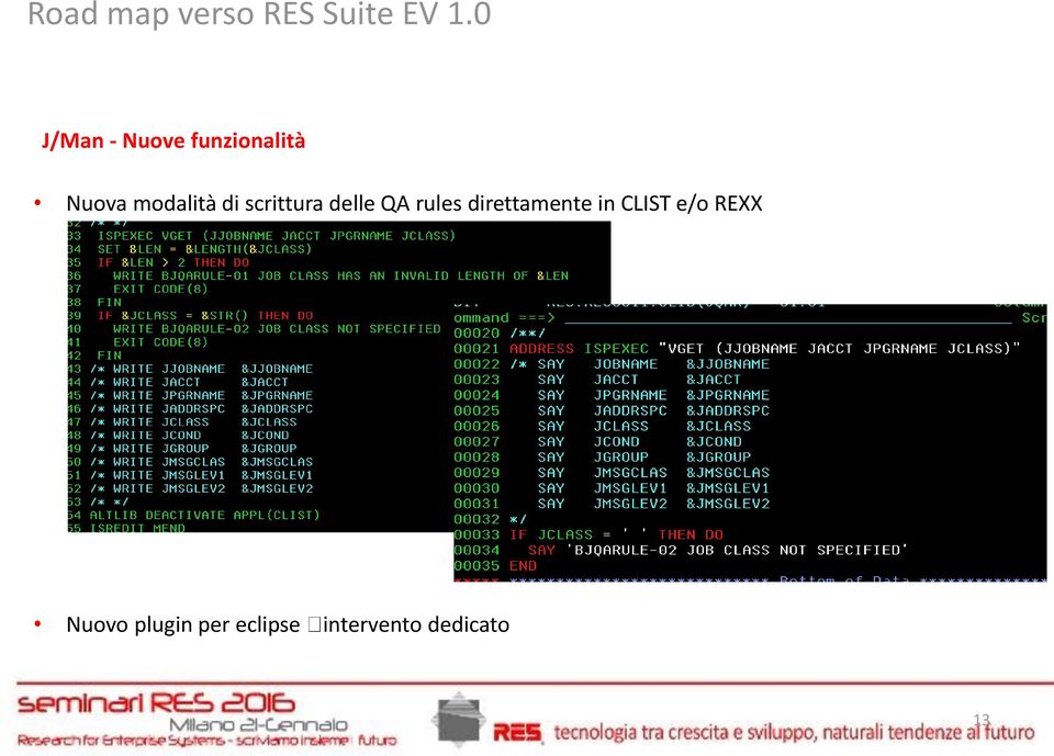 direttamente in CLIST e/o REXX Nuovo