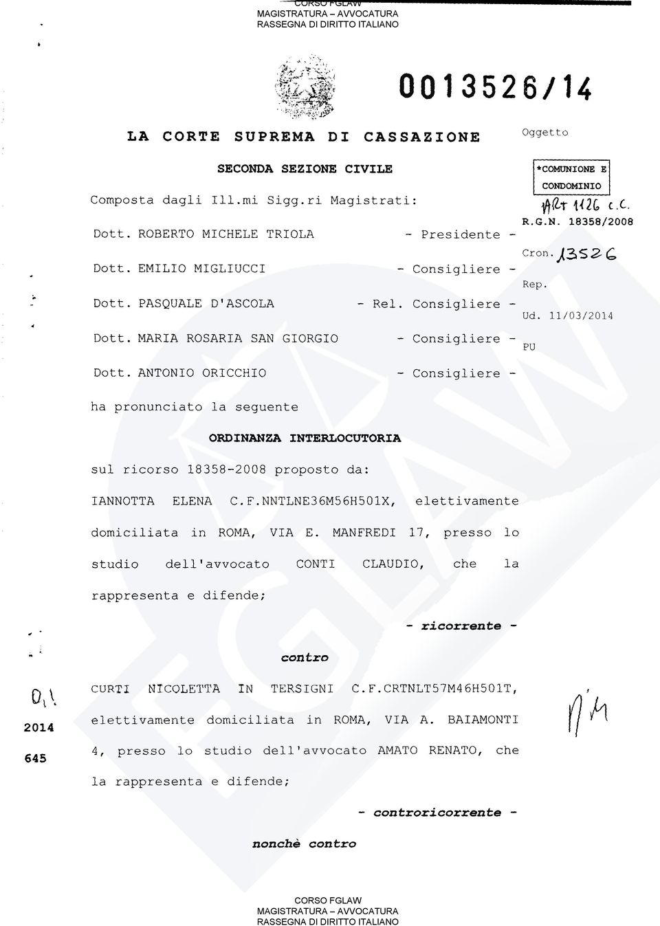 ANTONIO ORICCHIO - Consigliere - ha pronunciato la seguente ORDINANZA INTERLOCUTORIA sul ricorso 18358-2008 proposto da: IANNOTTA ELENA C.F.NNTLNE36M56H501X, elettivamente domiciliata in ROMA, VIA E.