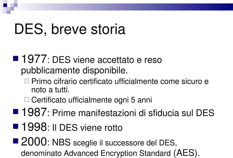 Certificato ufficialmente ogni 5 anni 1987: Prime manifestazioni di sfiducia sul DES