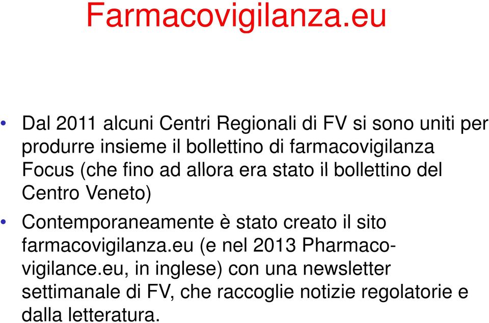 farmacovigilanza Focus (che fino ad allora era stato il bollettino del Centro Veneto)