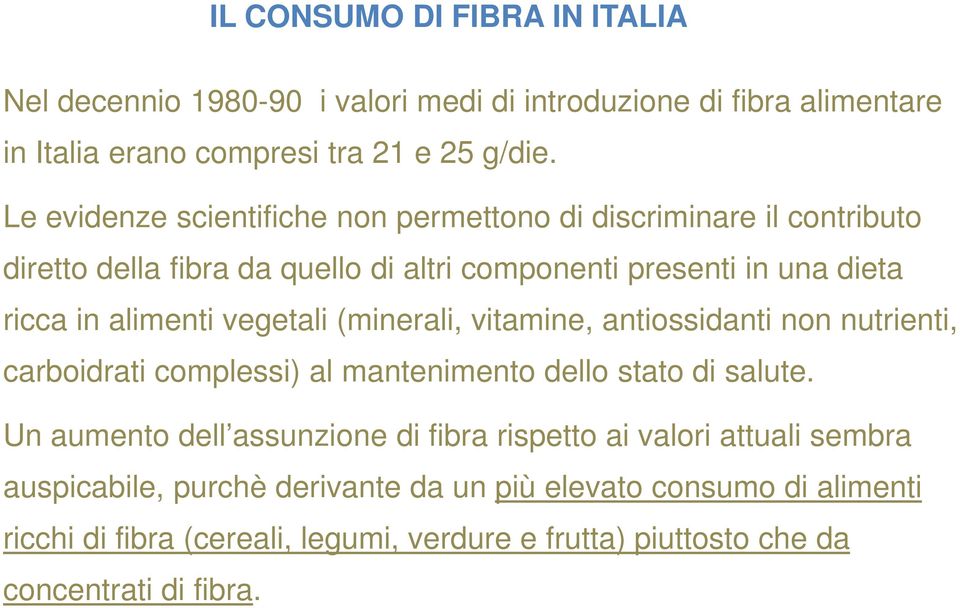 vegetali (minerali, vitamine, antiossidanti non nutrienti, carboidrati complessi) al mantenimento dello stato di salute.