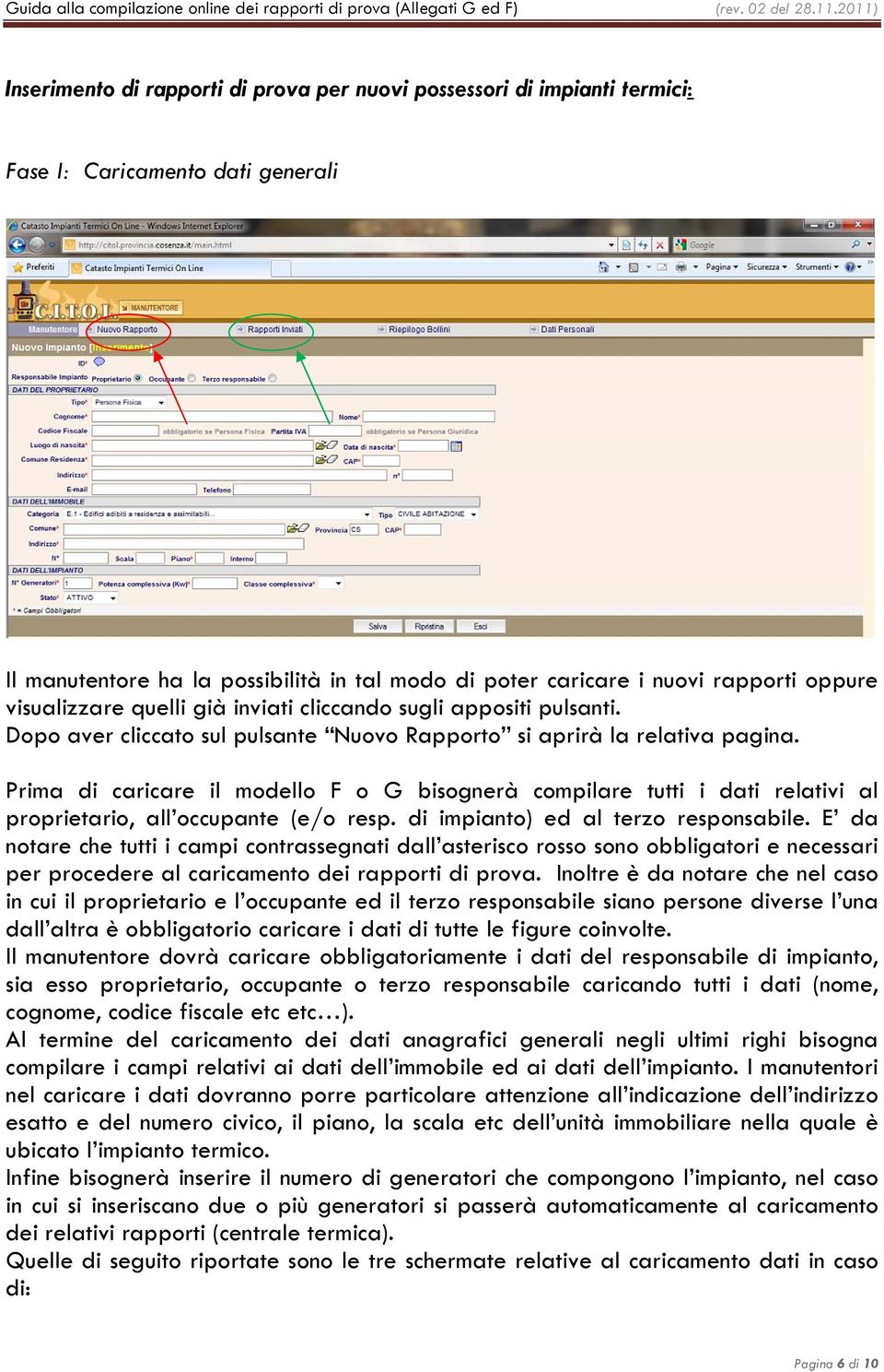 Prima di caricare il modello F o G bisognerà compilare tutti i dati relativi al proprietario, all occupante (e/o resp. di impianto) ed al terzo responsabile.