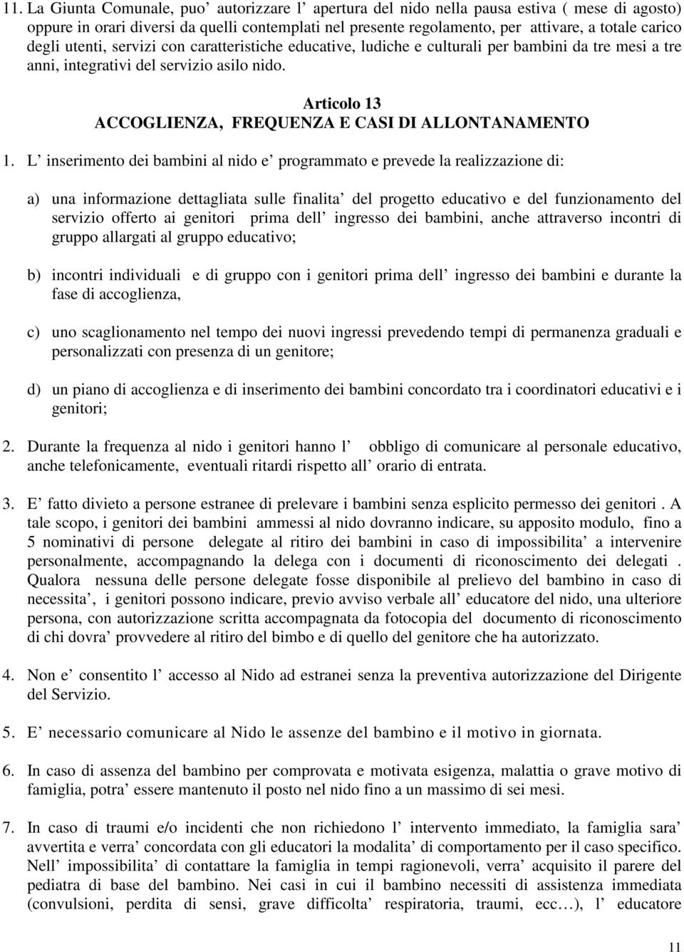 Articolo 13 ACCOGLIENZA, FREQUENZA E CASI DI ALLONTANAMENTO 1.