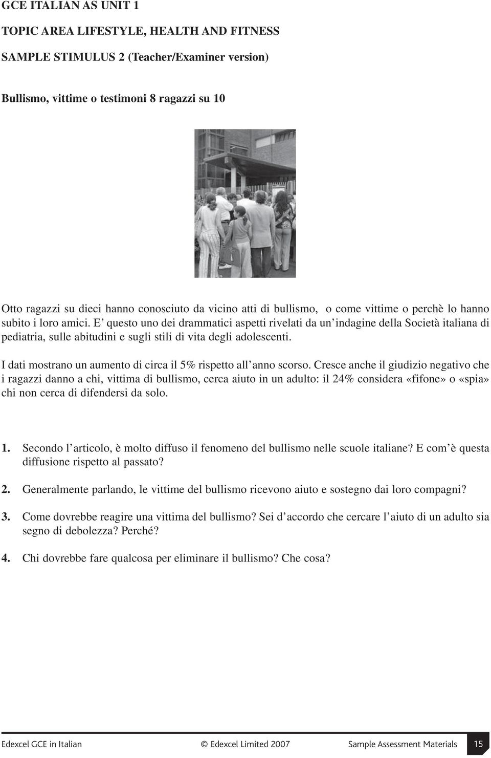 E questo uno dei drammatici aspetti rivelati da un indagine della Società italiana di pediatria, sulle abitudini e sugli stili di vita degli adolescenti.