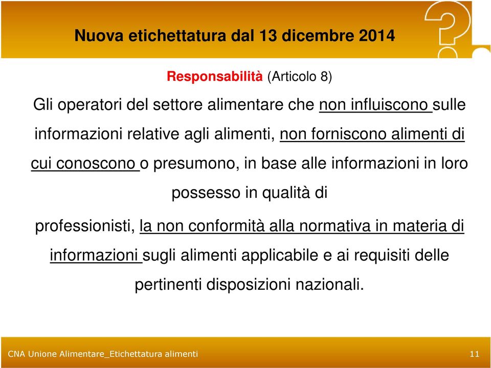 possesso in qualità di professionisti, la non conformità alla normativa in materia di informazioni sugli