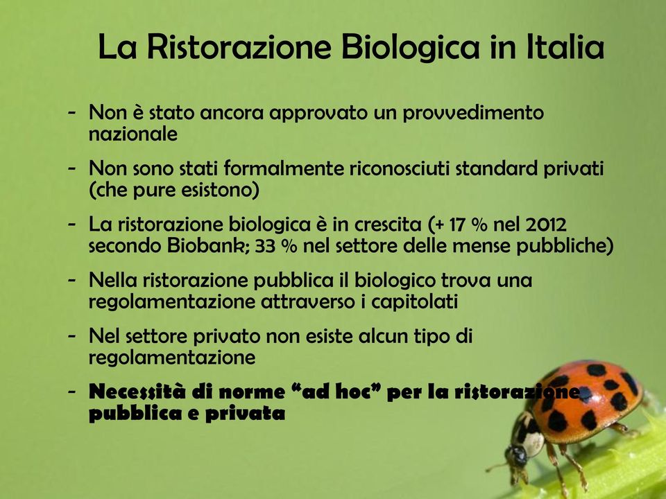 % nel settore delle mense pubbliche) - Nella ristorazione pubblica il biologico trova una regolamentazione attraverso i