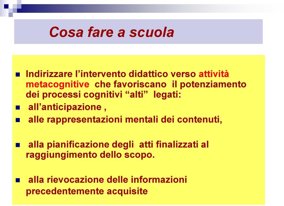 alle rappresentazioni mentali dei contenuti, alla pianificazione degli atti finalizzati