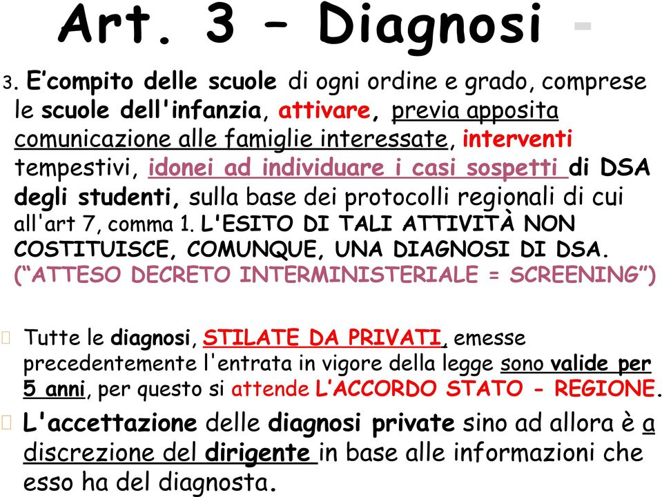 individuare i casi sospetti di DSA degli studenti, sulla base dei protocolli regionali di cui all'art 7, comma 1.