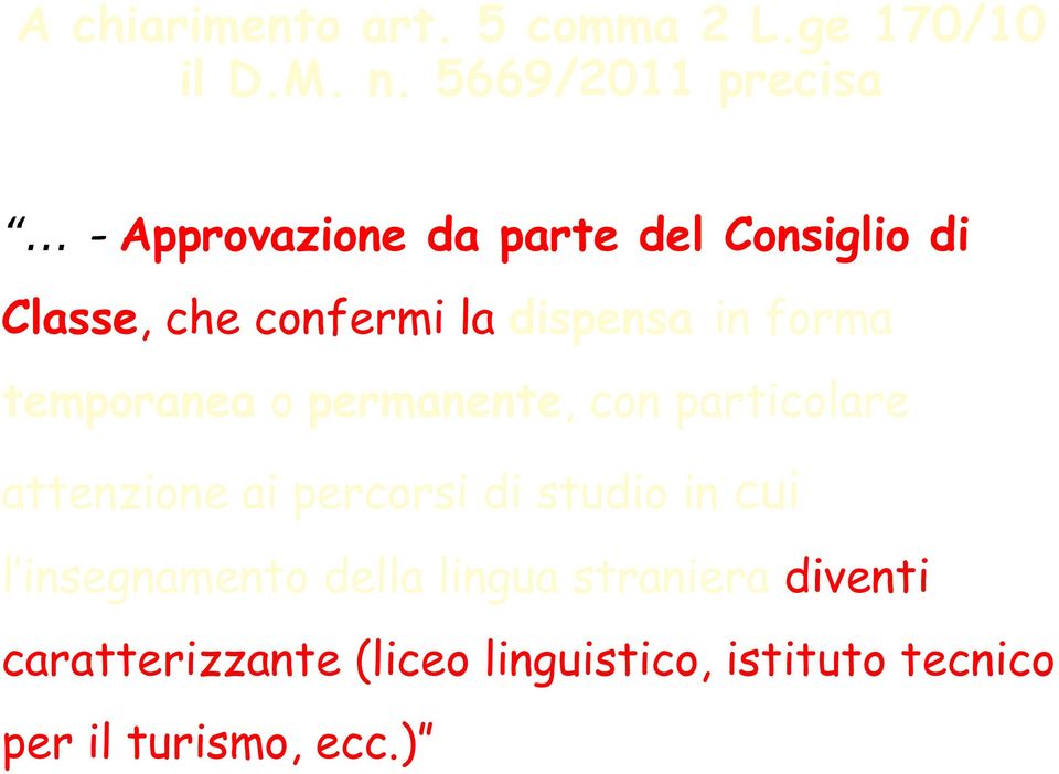 dispensa in forma temporanea o permanente, con particolare attenzione ai percorsi di