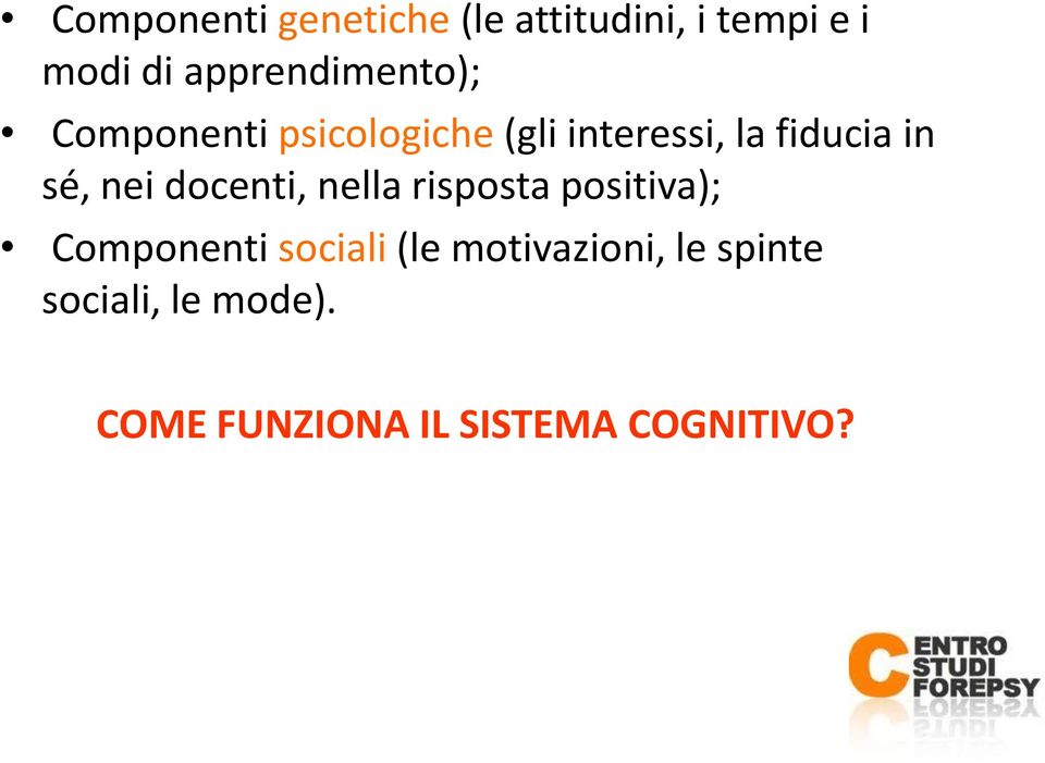 nella risposta positiva); Componenti sociali (le motivazioni, le spinte