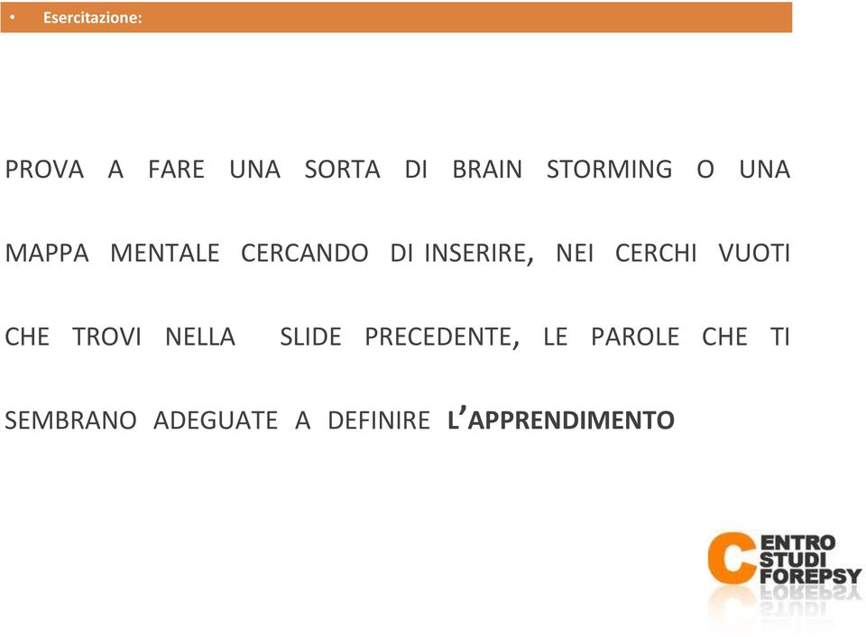 TROVI NELLA SLIDE PRECEDENTE, LE PAROLE CHE TI SEMBRANO