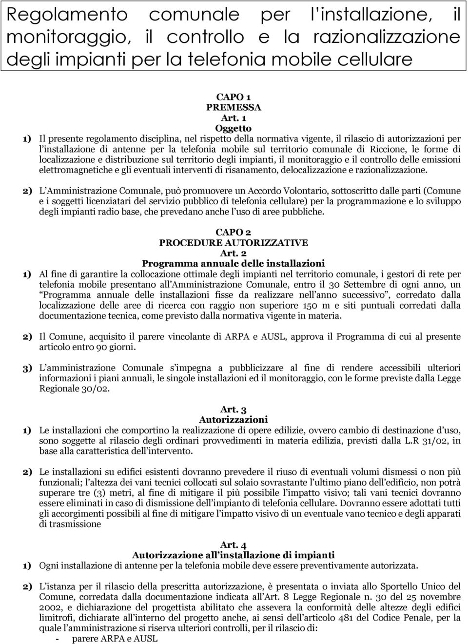 Riccione, le forme di localizzazione e distribuzione sul territorio degli impianti, il monitoraggio e il controllo delle emissioni elettromagnetiche e gli eventuali interventi di risanamento,