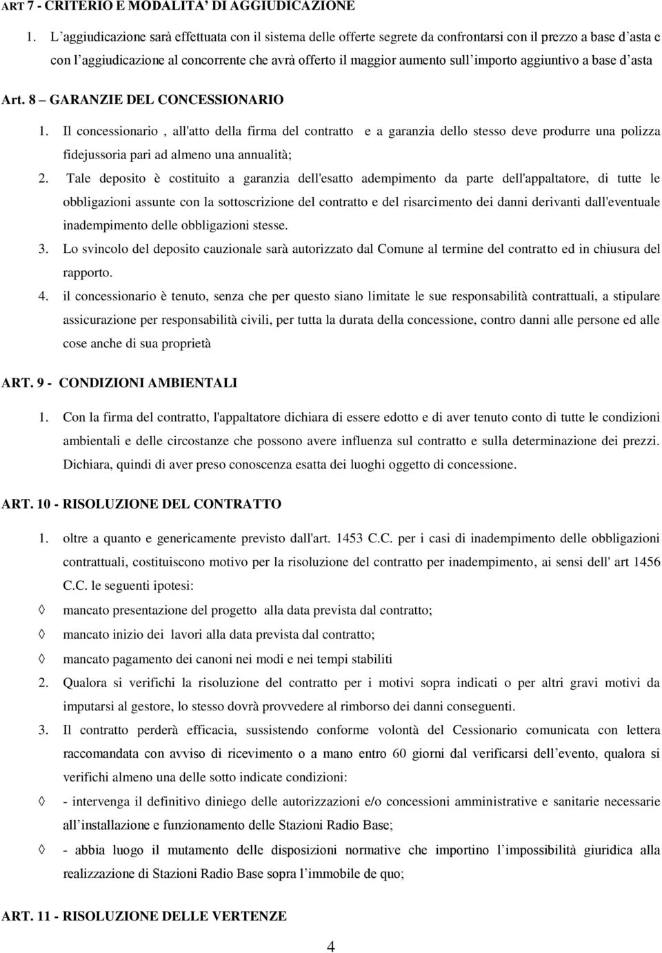 importo aggiuntivo a base d asta Art. 8 GARANZIE DEL CONCESSIONARIO 1.