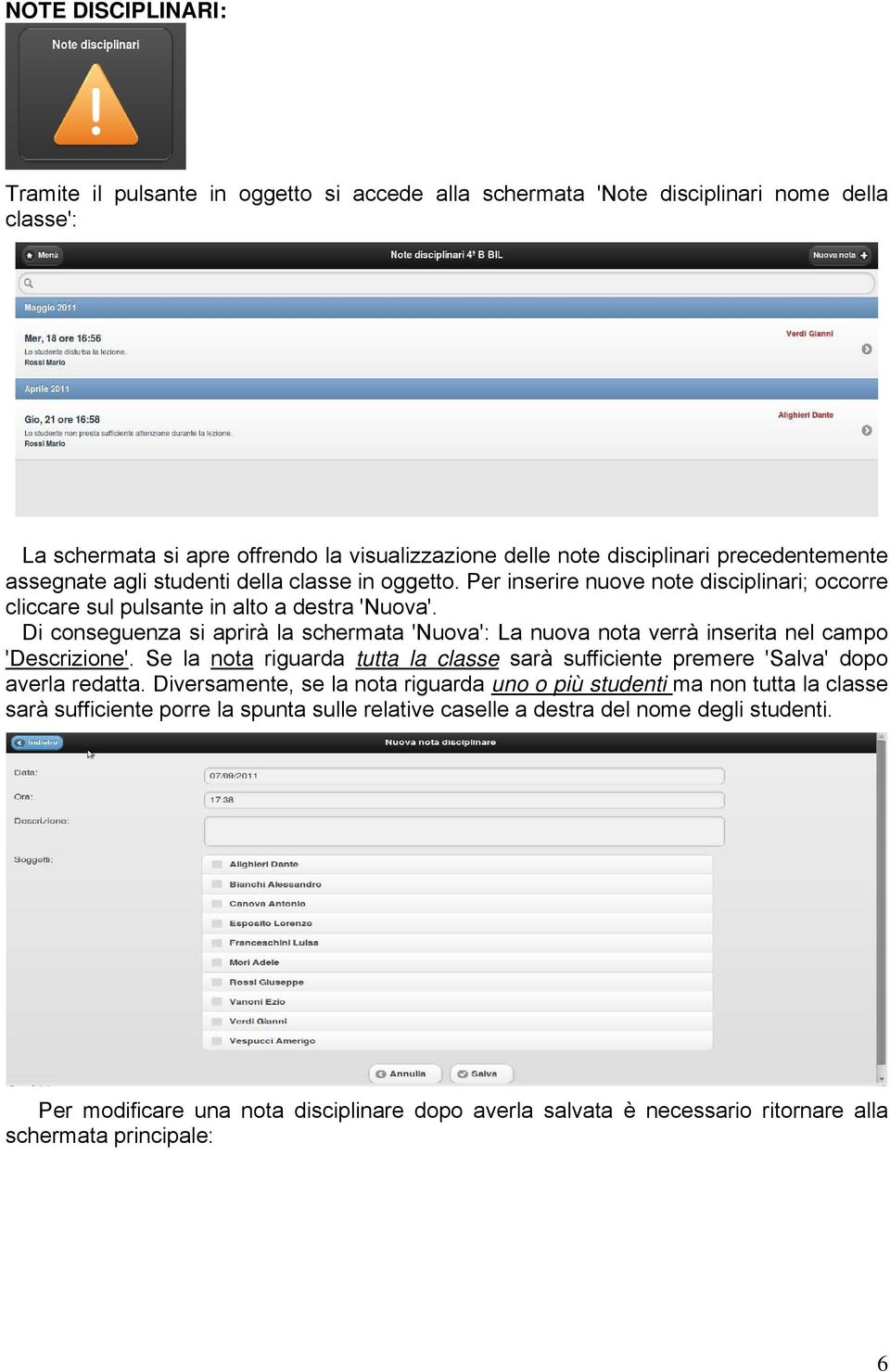 Di conseguenza si aprirà la schermata 'Nuova': La nuova nota verrà inserita nel campo 'Descrizione'. Se la nota riguarda tutta la classe sarà sufficiente premere 'Salva' dopo averla redatta.