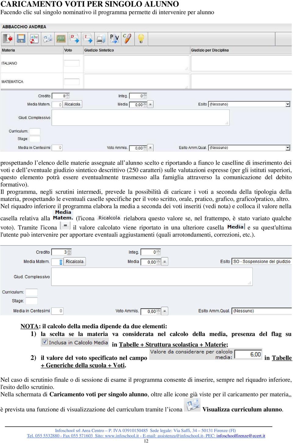 eventualmente trasmesso alla famiglia attraverso la comunicazione del debito formativo).