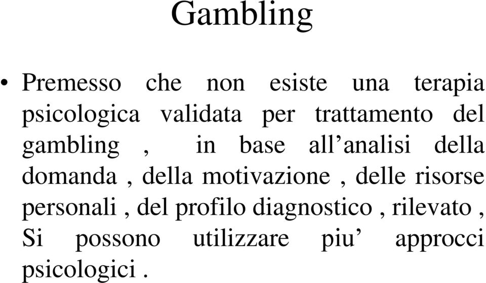 della motivazione, delle risorse personali, del profilo