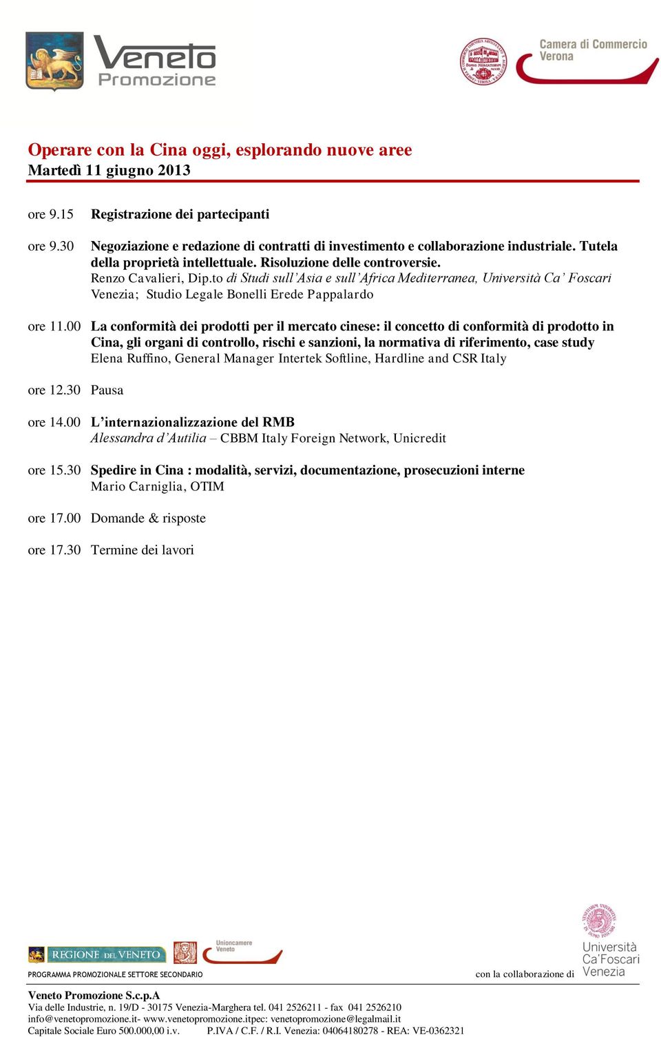 to di Studi sull Asia e sull Africa Mediterranea, Università Ca Foscari Venezia; Studio Legale Bonelli Erede Pappalardo ore 11.