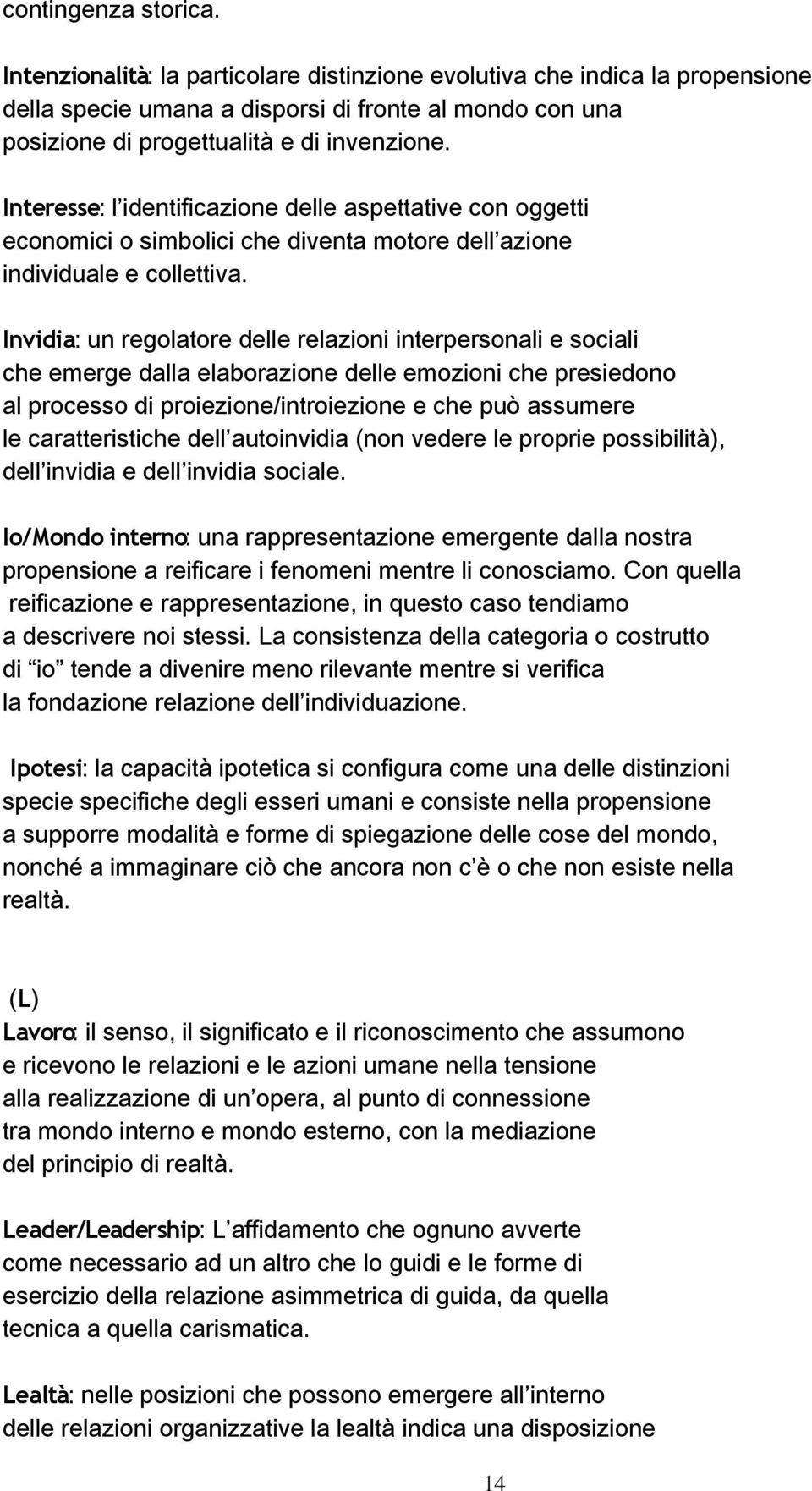 Invidia: un regolatore delle relazioni interpersonali e sociali che emerge dalla elaborazione delle emozioni che presiedono al processo di proiezione/introiezione e che può assumere le