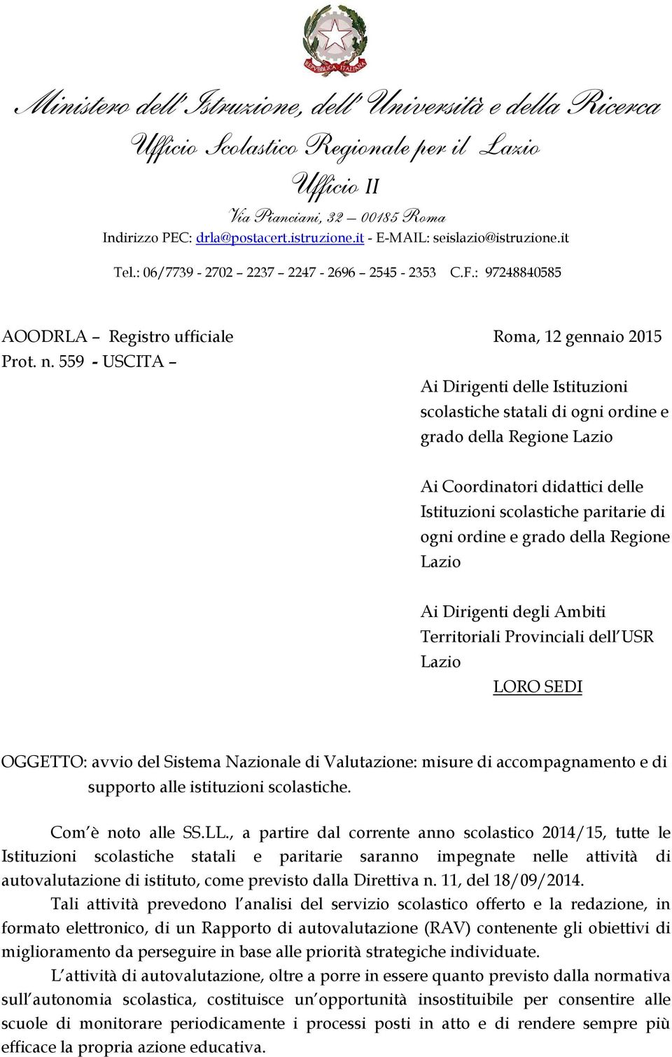 559 - USCITA Ai Dirigenti delle Istituzioni scolastiche statali di ogni ordine e grado della Regione Lazio Ai Coordinatori didattici delle Istituzioni scolastiche paritarie di ogni ordine e grado