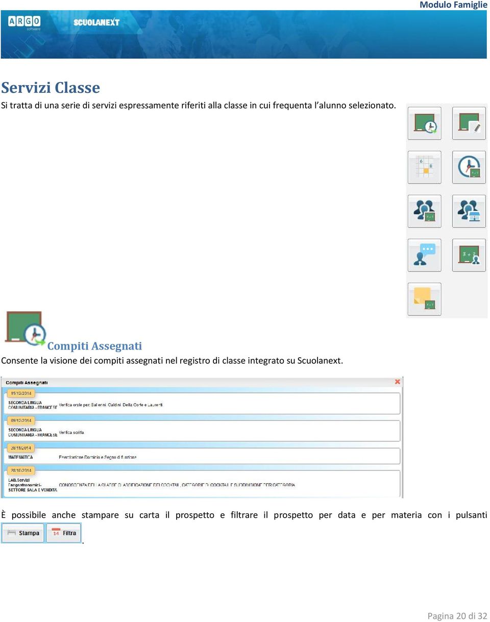 Compiti Assegnati Consente la visione dei compiti assegnati nel registro di classe