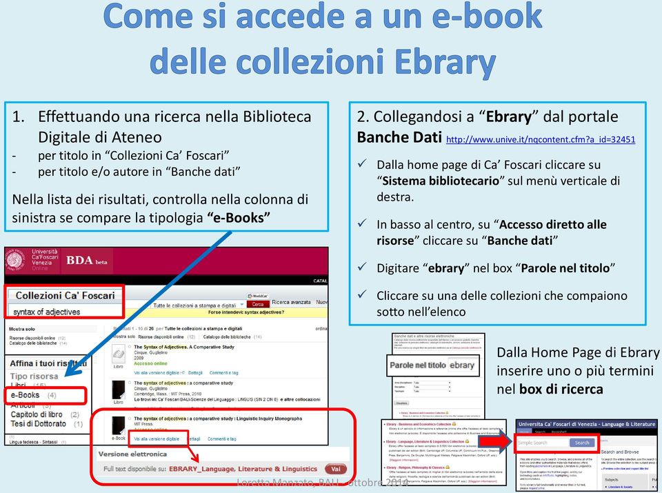 a_id=32451 Dalla home page di Ca Foscari cliccare su Sistema bibliotecario sul menù verticale di destra.