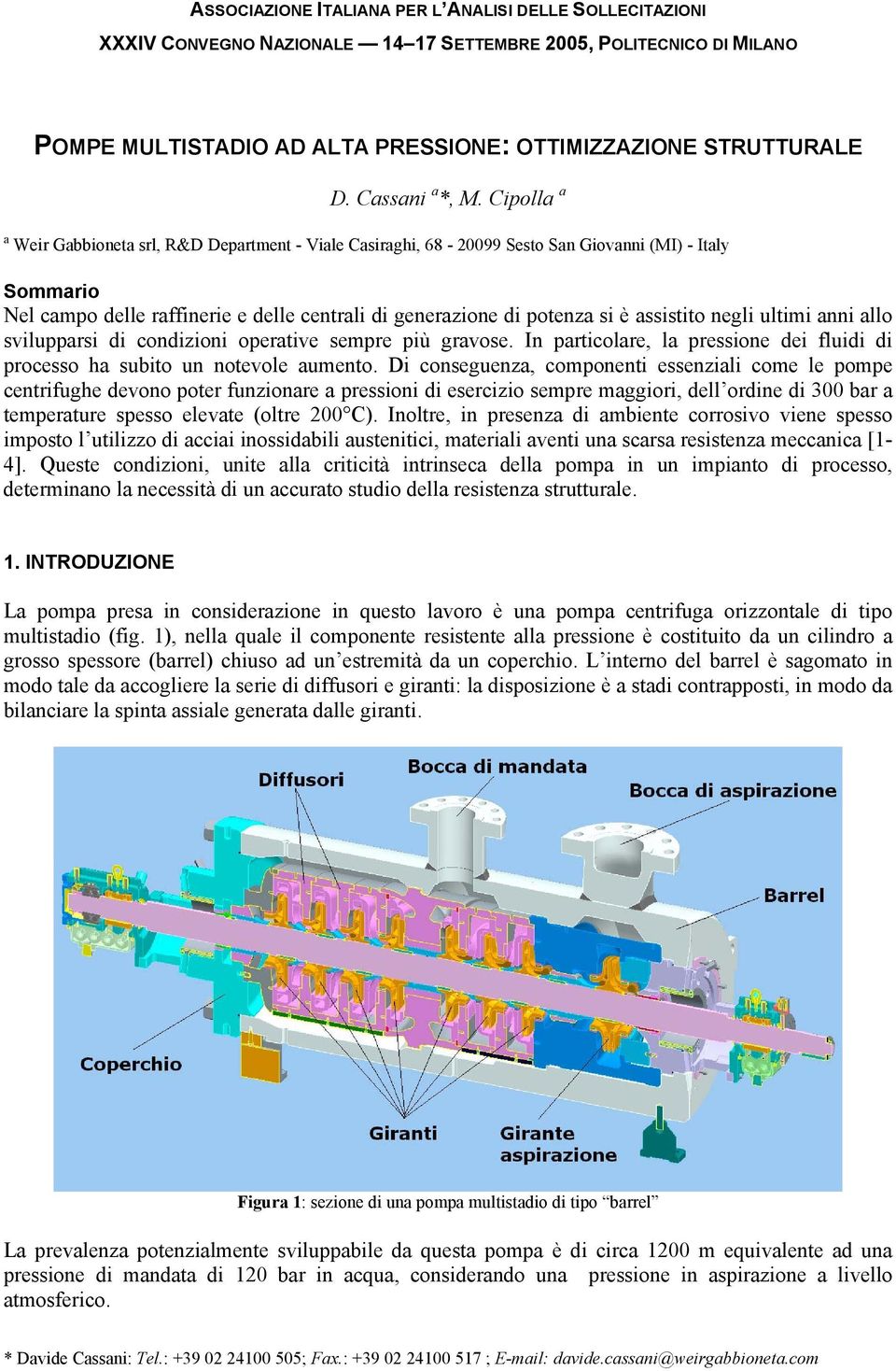 Cipolla a a Weir Gabbioneta srl, R&D Department - Viale Casiraghi, 68-20099 Sesto San Giovanni (MI) - Italy Sommario Nel campo delle raffinerie e delle centrali di generazione di potenza si è