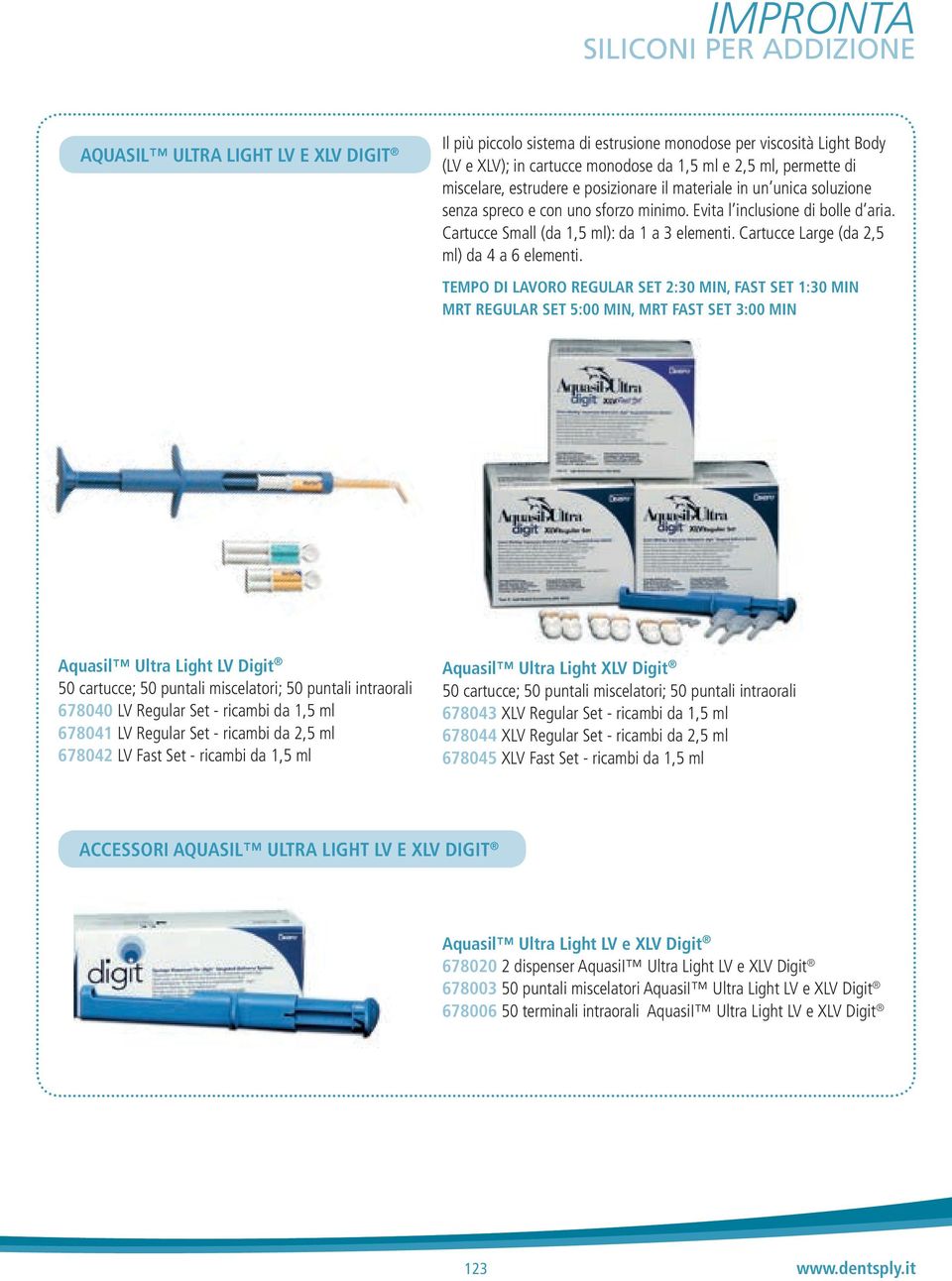 Cartucce Large (da 2,5 ml) da 4 a 6 elementi.