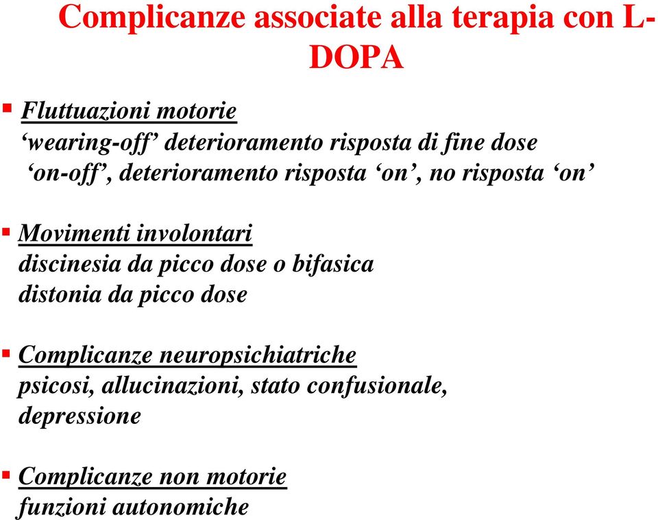 discinesia da picco dose o bifasica distonia da picco dose Complicanze neuropsichiatriche